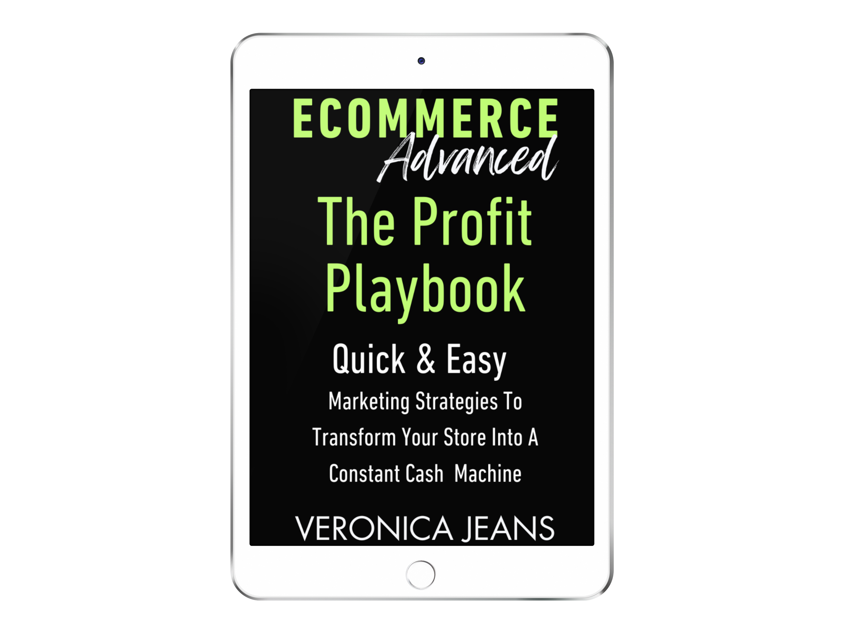 Ecommerce Adanced - The Profit Playbook quick and easy marketing strategies to transform your store into a constant cash machine by Veronica Jeans bestselling author _- ebook